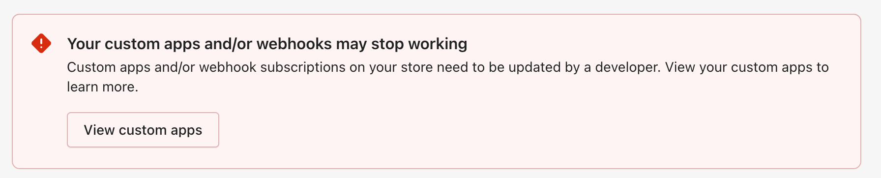 A banner in the Apps page of the Shopify admin that warns that your custom apps and webhooks might stop working.