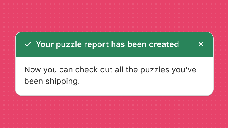 A dismissible success toast in green with irrelevant content and no call-to-action.