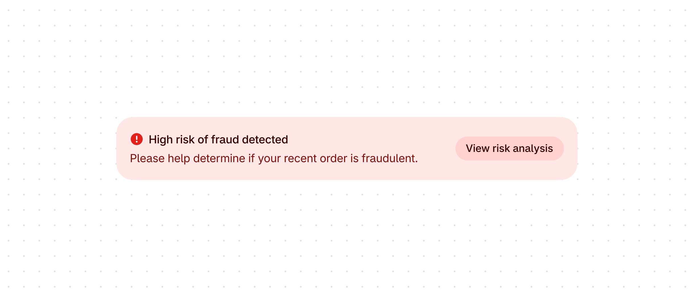 A dismissible error banner in red that reads 'High risk of fraud detected'. The banner includes a button that's labeled 'View risk analysis'.