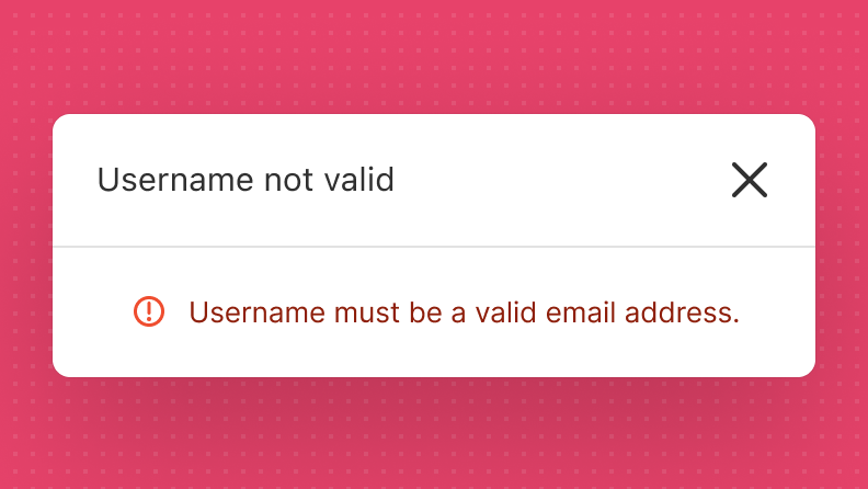 A dismissible modal that's used to present a 'Username not valid' error message.