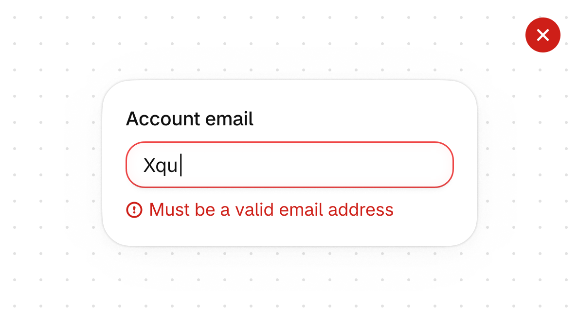 An error message that displays while the cursor is still in the form field, before the user has finished typing.