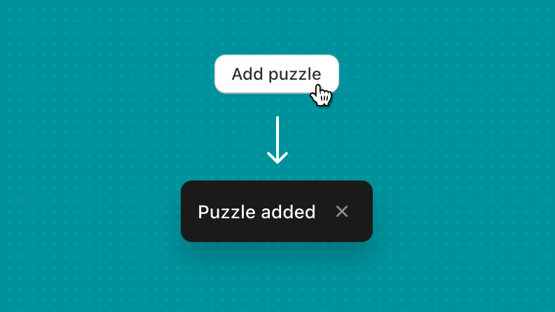 A button that's labeled 'Add puzzle'. Clicking the button displays a dismissible toast component that reads 'Puzzle added'.