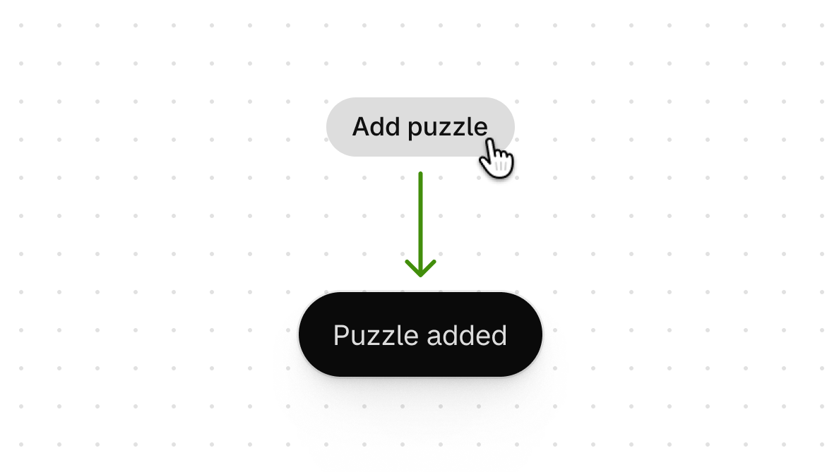 A button that's labeled 'Add puzzle'. Clicking the button displays a dismissible toast component that reads 'Puzzle added'.