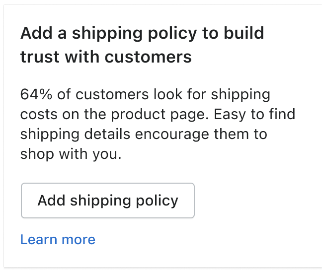 A card suggesting that the merchant add a shipping policy to build trust with customers, with a supporting statistic and an “Add shipping policy” button.