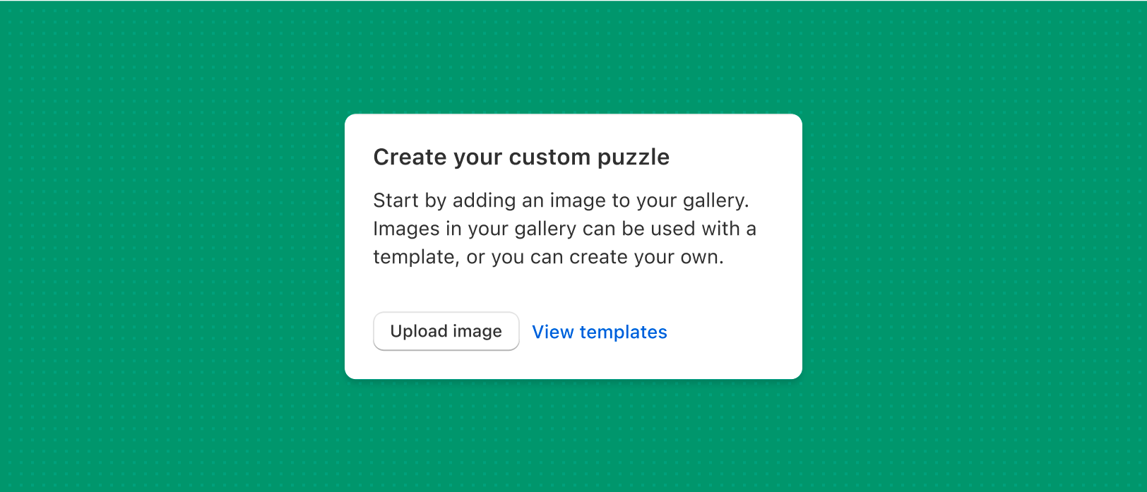A card with two CTAs. The primary CTA is a button that's labeled 'Upload image' and the secondary one is a link that reads 'View templates'.