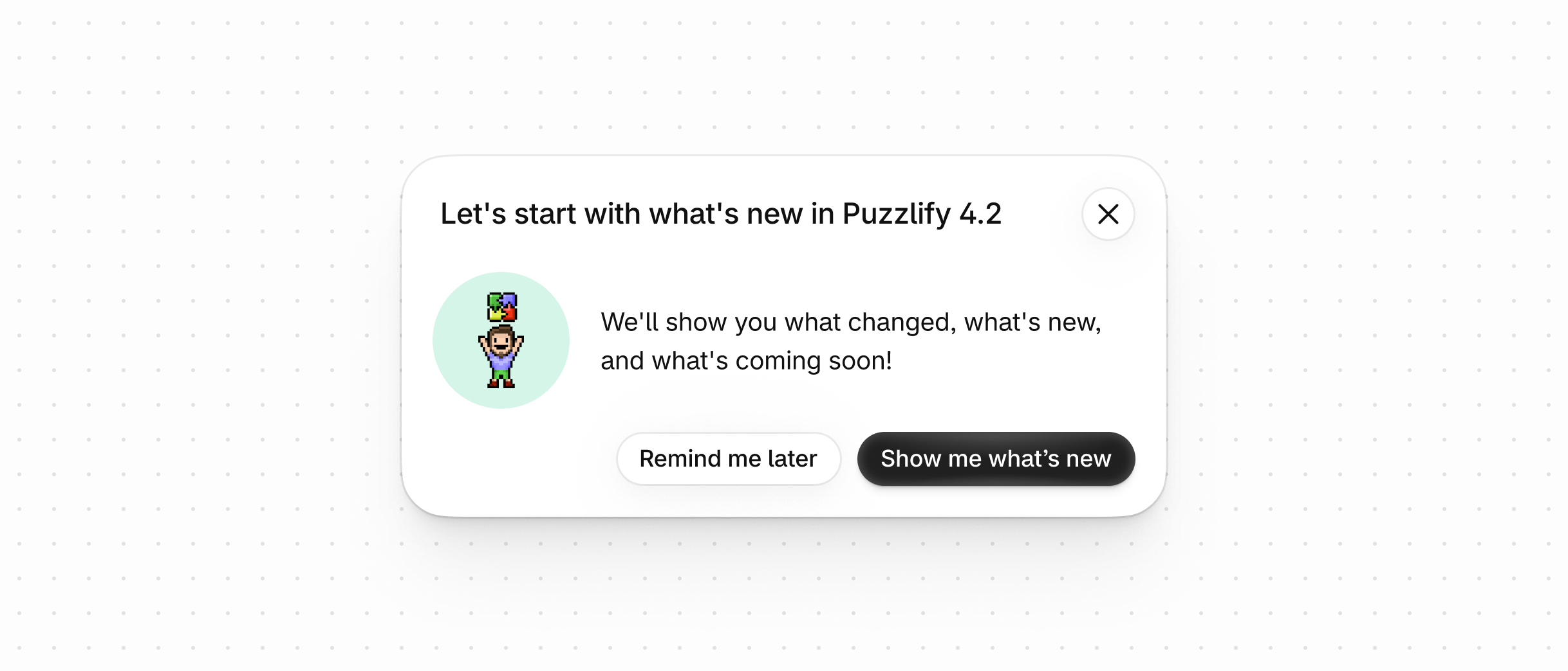 A dismissible onboarding screen with a primary button to proceed and a secondary button that's labeled 'Remind me later'.