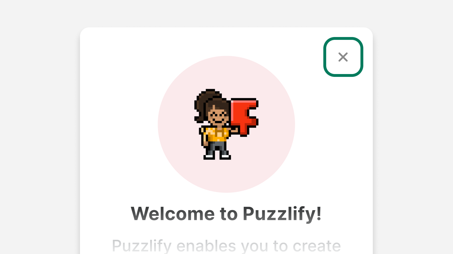 An onboarding screen with the 'X' icon for dismissing the screen highlighted in the upper right corner.
