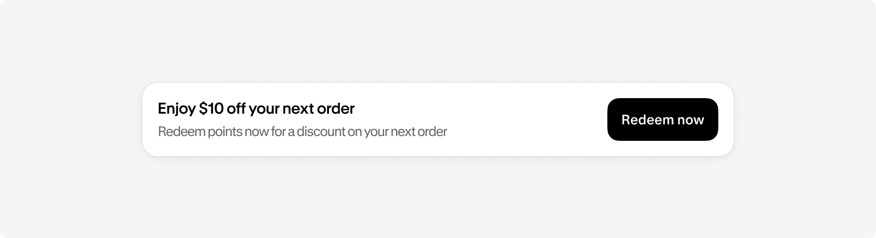 A card that contains a header that says "$10 off your next purchase!" with a button that says Redeem now.