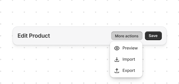 Organize multiple actions in a dropdown menu. This example groups secondary actions using `s-menu` with the [`commandFor`](/docs/api/app-home/polaris-web-components/actions/button#properties-propertydetail-commandFor) attribute.