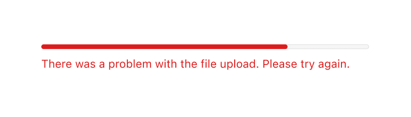 A progress bar with error text that says 'There was a problem with the file upload. Please try again.'