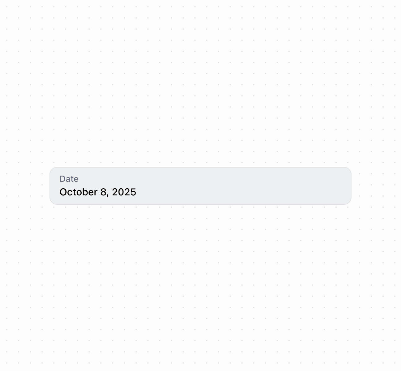 Capture date input using a dateField component with built-in validation and picker integration. This example shows a basic date field with label and placeholder text.