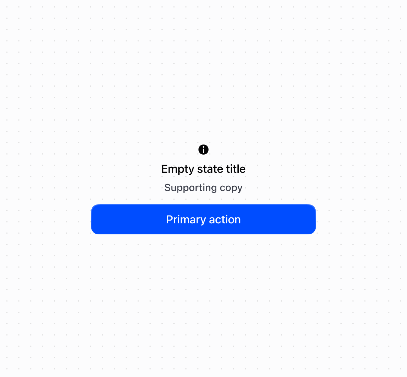 Create layouts using a emptyState component. This example demonstrates a basic empty state container.